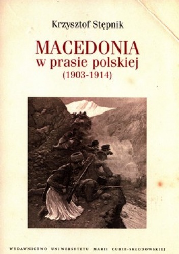 Okładka: Krzysztof Stępnik - Macedonia w prasie polskiej 1903-1914