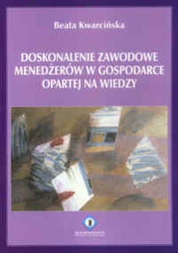 Okładka: Beata Kwarcińska - Doskonalenie zawodowe menedżerów w gospodarce opartej na wiedzy
