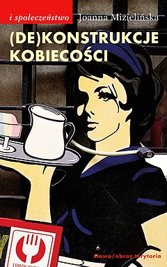 Okładka: Joanna Mizielińska - (De)Konstrukcje kobiecości