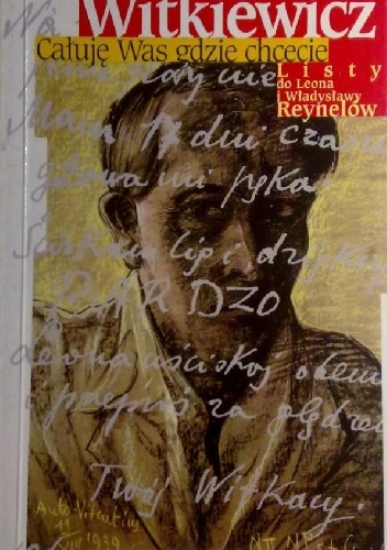Okładka: Stanisław Ignacy Witkiewicz - Całuję was gdzie chcecie. Listy do Leona i Władysławy Reynelów