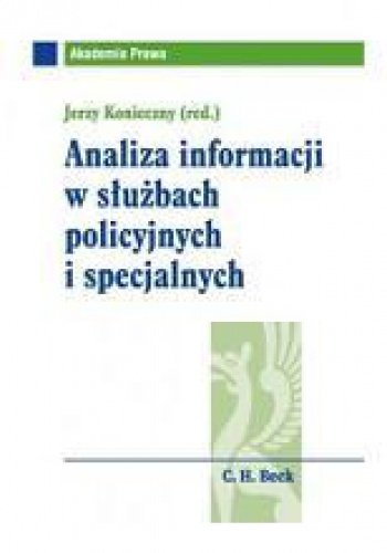 Okładka:  praca zbiorowa - Analiza informacji w służbach policyjnych i specjalnych