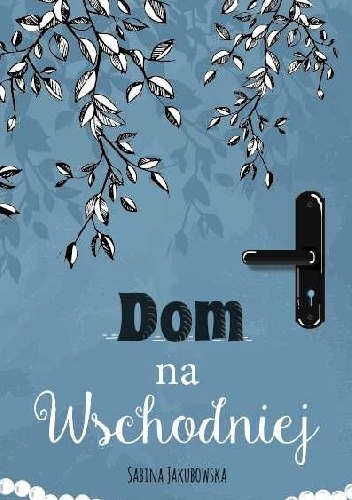 Okładka: Sabina Jakubowska - Dom na Wschodniej