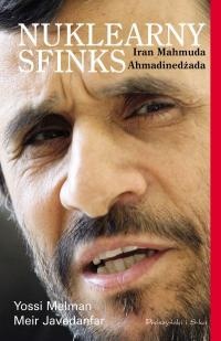 Okładka: Meir Javedanfar - Nuklearny sfinks. Iran Mahmuda Ahmadinedżada