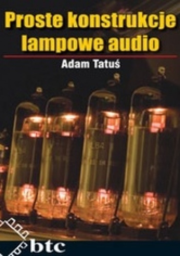 Okładka: Adam Tatuś - Proste konstrukcje - lampowe audio