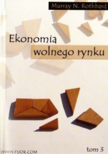 Okładka: Murray Newton Rothbard - Ekonomia wolnego rynku. Tom 3