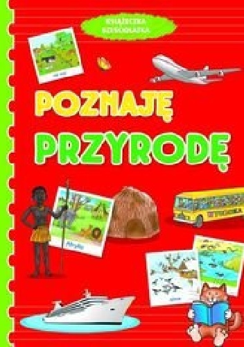 Okładka: Anna Wiśniewska - Poznaję przyrodę. Książeczka sześciolatka