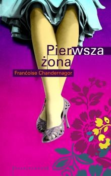 Okładka: Francoise Chandernagor - Pierwsza żona