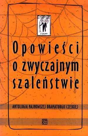 Okładka: Pavel Kohout - Opowieści o zwyczajnym szaleństwie. Antologia najnowszej dramaturgii czeskiej
