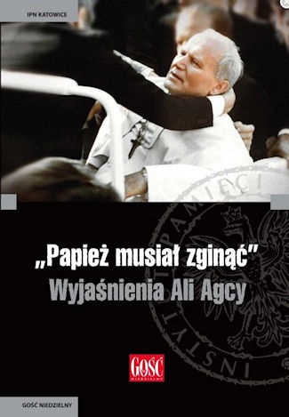 Okładka: Andrzej Grajewski - Papież musiał zginąć. Wyjaśnienia Ali Agcy