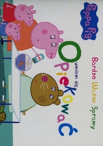 Okładka:  praca zbiorowa - Peppa Pig. Bardzo ważne sprawy. Umiem się opiekować
