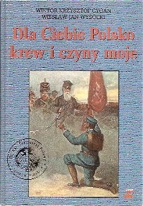 Okładka: Wiktor Krzysztof Cygan - Dla Ciebie Polsko krew i czyny moje