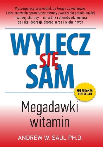 Okładka: Andrew W. Saul - WYLECZ SIĘ SAM. MEGADAWKI WITAMIN