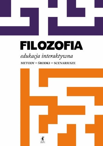 Okładka: Aldona Pobojewska - Filozofia. Edukacja interaktywna. Metody - środki - scenariusze