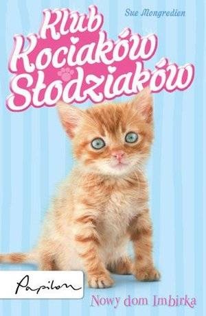 Okładka: Sue Mongredien - Klub Kociaków Słodziaków. Nowy dom Imbirka