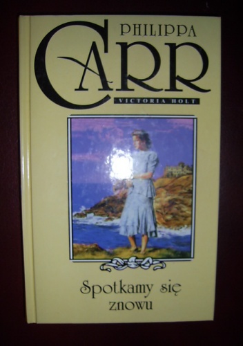 Okładka: Philippa Carr - Spotkamy się znowu