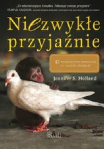 Okładka: Jennifer S. Holland - Niezwykłe przyjaźnie