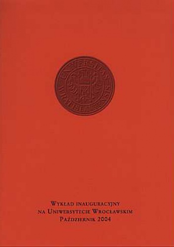 Okładka: Wojciech Wrzesiński - Charakter narodowy Polaków. Z rozważań historyka. Wykład inauguracyjny na Uniwersytecie Wrocławskim. Październik 2004