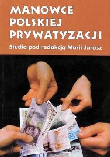 Okładka: Maria Jarosz - Manowce polskiej prywatyzacji