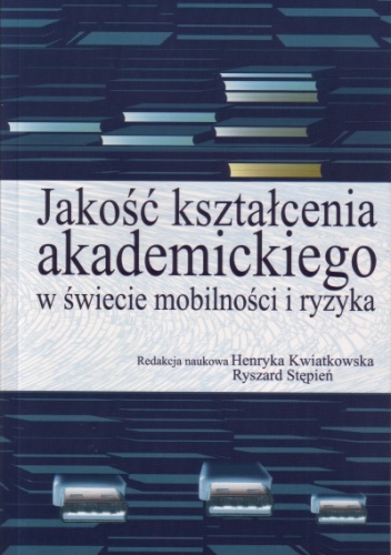 Okładka: Henryka Kwiatkowska - Jakość kształcenia akademickiego w świecie mobilności i ryzyka