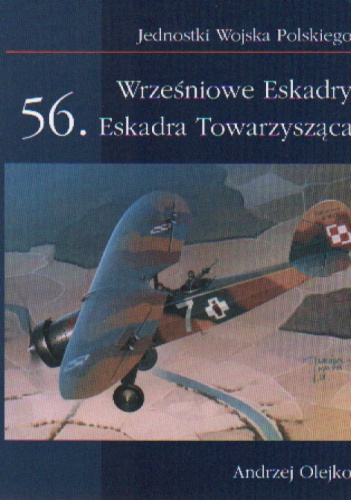 Okładka: Andrzej Olejko - Wrześniowe eskadry 56 Eskadra Towarzysząca/JWP/