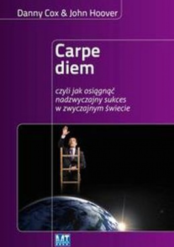Okładka: John Hoover - Carpe diem czyli jak osiągnąć nadzwyczajny sukces w zwyczajnym świecie