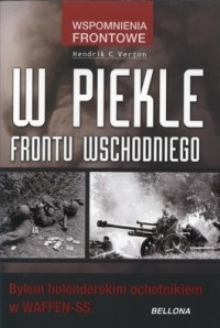 Okładka: Hendrik C. Verton - W piekle frontu wschodniego. Byłem holenderskim ochotnikiem w Waffen-SS