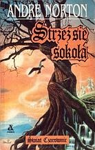 Okładka: Andre Norton - Strzeż się sokoła