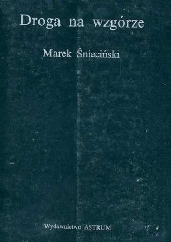 Okładka: Marek Śnieciński - Droga na wzgórze