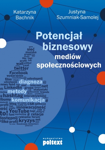Okładka: Justyna Szumniak-Samolej - Potencjał biznesowy mediów społecznościowych