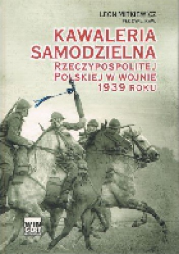 Okładka: Leon Mitkiewicz - Kawaleria samodzielna Rzeczypospolitej Polskiej w wojnie 1939 roku