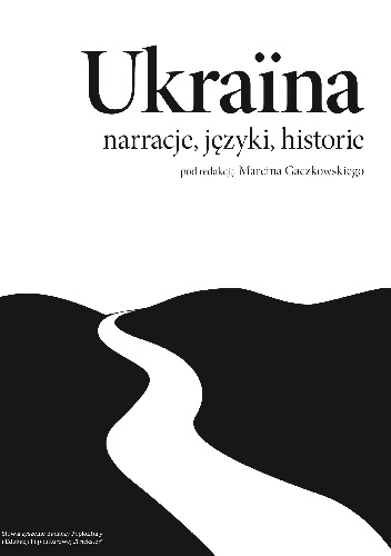 Okładka: Marcin Gaczkowski - Ukraina: narracje, języki, historie