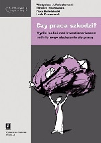 Okładka: Elżbieta Hornowska - Czy praca szkodzi? : wyniki badań nad kwestionariuszem nadmiernego obciążania się pracą