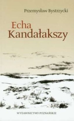 Okładka: Przemysław Bystrzycki - Echa Kandałakszy