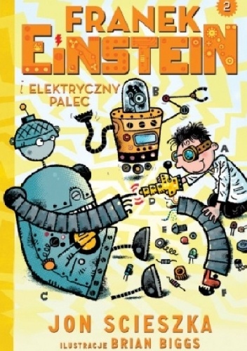 Okładka: Jon Scieszka - Franek Einstein i elektryczny palec