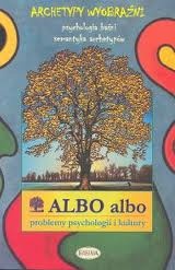 Okładka:  praca zbiorowa - ALBO ALBO Archetypy wyobraźni psychologia baśni i semantyka archetypów