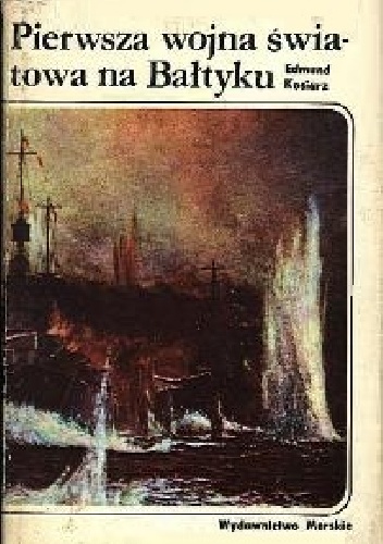 Okładka: Edmund Kosiarz - Pierwsza wojna światowa na Bałtyku