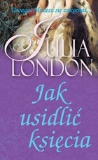 Okładka: Julia London - Jak usidlić księcia