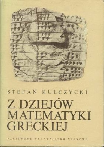 Okładka: Stefan Kulczycki - Z dziejów matematyki greckiej
