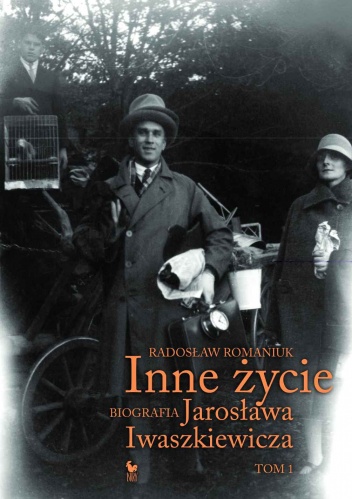 Okładka: Radosław Romaniuk - Inne życie. Biografia Jarosława Iwaszkiewicza. Tom 1