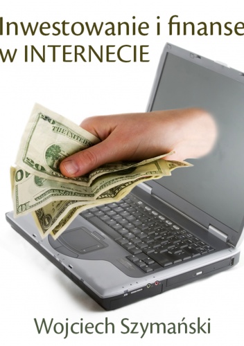 Okładka: Wojciech Szymański - Inwestowanie i finanse w Internecie - e-book