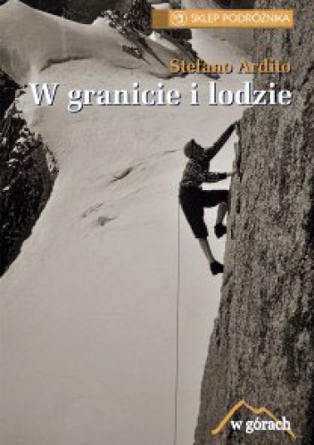 Okładka: Stefano Ardito - W granicie i lodzie