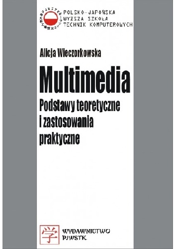 Okładka: Alicja Wieczorkowska - Multimedia. Podstawy teoretyczne i zastosowania praktyczne.