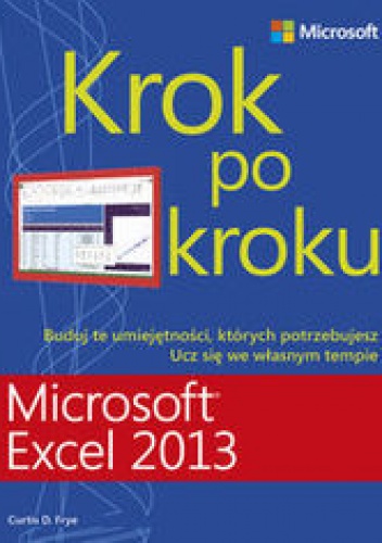 Okładka: Frye Curtis D. - Microsoft Excel 2013. Krok po kroku