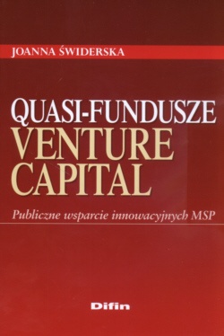 Okładka: Joanna Świderska - Quasi fundusze venture capital Publiczne wsparcie innowacyjnych MSP