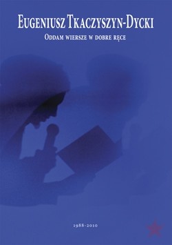 Okładka: Eugeniusz Tkaczyszyn-Dycki - Oddam wiersze w dobre ręce