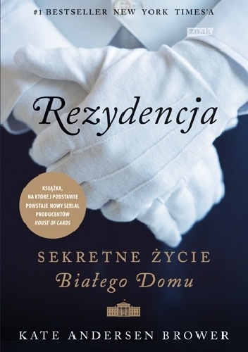 Okładka: Kate Andersen Brower - Rezydencja. Sekretne życie Białego Domu