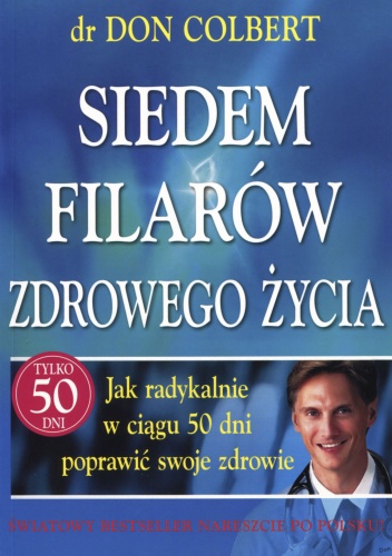 Okładka: Don Colbert - Siedem filarów zdrowego życia. Jak radykalnie w ciągu 50 dni poprawić swoje zdrowie
