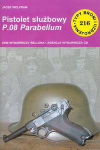 Okładka: Jacek Wolfram - Pistolet służbowy P.08 Parabellum