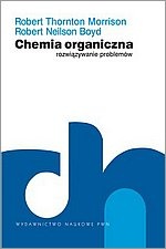 Okładka: Robert Thornton Morrison - Chemia organiczna. Rozwiązywanie problemów.