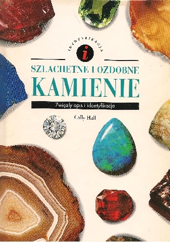 Okładka: Cally Hall - Szlachetne i ozdobne kamienie. Zwięzły opis i klasyfikacja